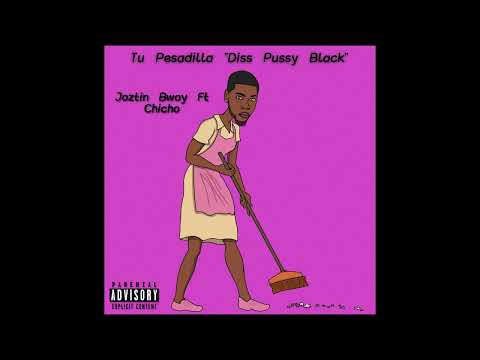 Tu Pesadilla - Joztin Bwoy & Chicho (Diss Dublack - PussyBlack)
