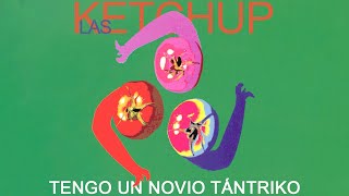 Las Ketchup - Tengo Un Novio Tántriko (Audio Oficial)