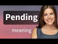 Pending — what is PENDING meaning