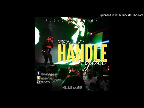 T-Floyd - Handle You (NEW MUSIC 2018)