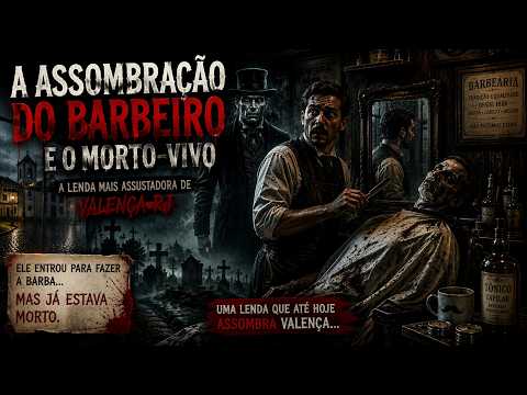 A Assombração do Barbeiro e o Morto-Vivo em Valença RJ