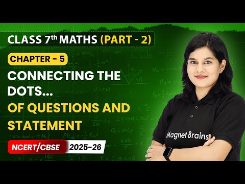 Of Questions and Statement - Connecting The Dots | Class 7 Maths (Part 2) | Chapter 5 | CBSE 2025-26