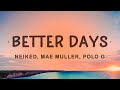 NEIKED, Mae Muller, Polo G - Better Days (Lyrics)