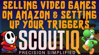 Selling Used Video Games On Amazon - ScoutIQ Trigger Set Up & Tutorial