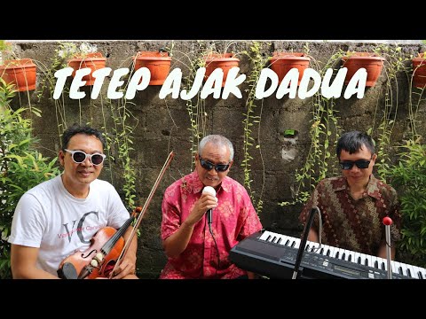 TETEP AJAK DADUA
