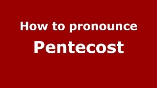 How to pronounce Pentecost