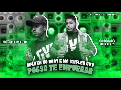 MC STIFLER E MC AFLEXA ( POSSO TE EMPURRAR)