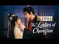 ENG SUB The Ladies Of Chang An EP01 ️Sisters In Arms Healers Of Chang An Zhu Lilan Zhang Jingyun