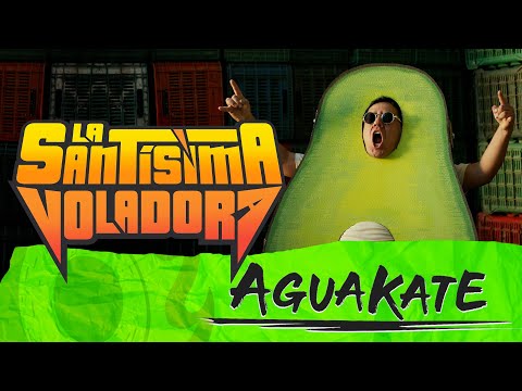 La Santísima Voladora - Aguakate
