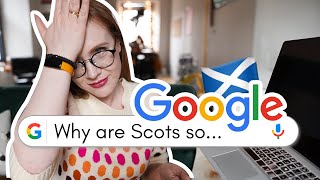 People ask THIS about Scotland? | Google Autocomplete vs Scots