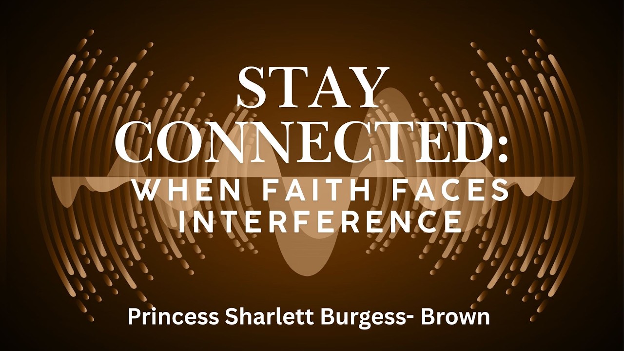 Stay Connected: When Faith faces Interference- Sunday, April 19, 2026