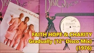 FAITH, HOPE & CHARITY - Gradually (12" Disco)1976 *David Todd, Van McCoy