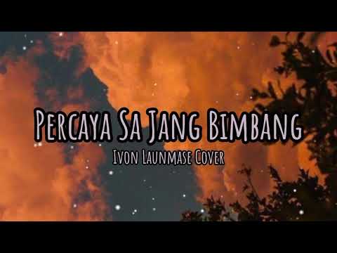 #percayasajangbimbang#ivonlaunmase Percaya Sa Jang Bimbang - Ivon Launmase {Lirik video 🤍}