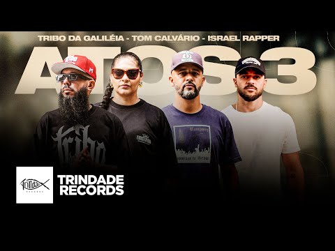 Tribo da Galiléia, Tom Calvário & Israel Rapper - Atos 3 | Trindade Records (Video Oficial)
