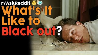 What is it like to blackout? (r/AskReddit Top Posts | Reddit Bites)