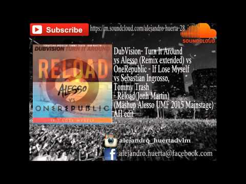 Turtn It Around vs If I Lose Myself(Remix Alesso) vs Reload.(Mashup Alesso UMF2015) descarga free