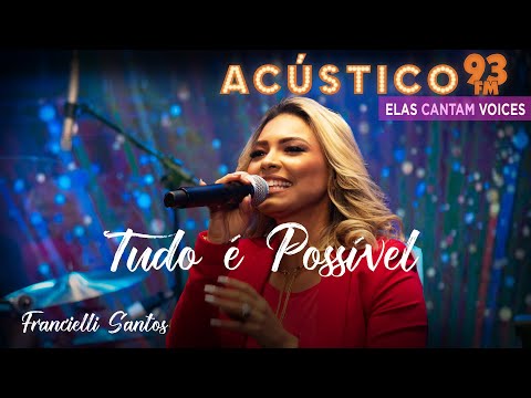 Francielli Santos - Tudo é Possível - Acústico 93 - AO VIVO - 2021