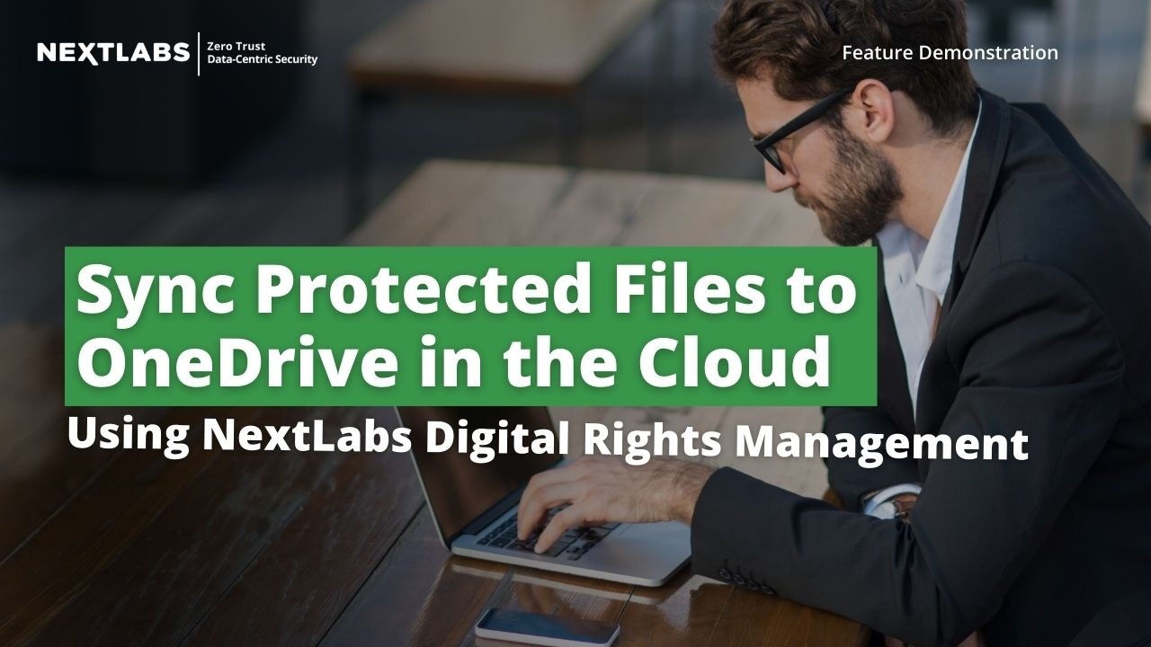 SkyDRM: Sync Protected Files to OneDrive in the Cloud | NextLabs Digital Rights Management (DRM)