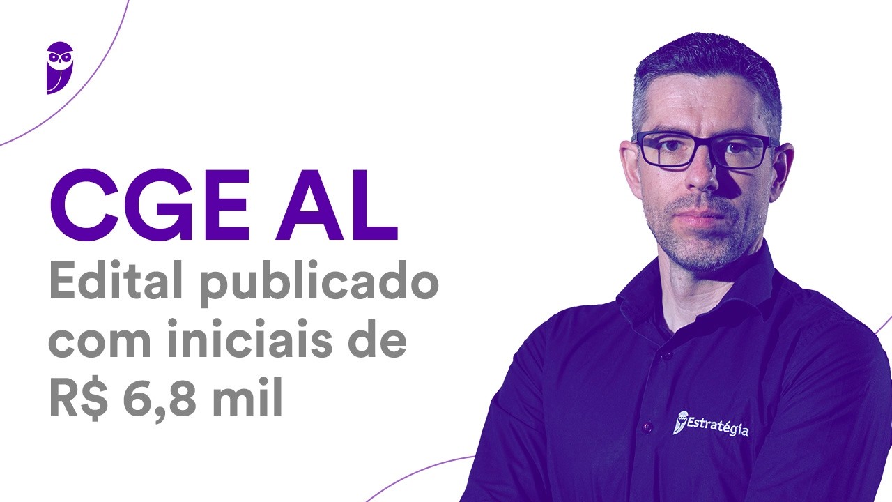 Concurso CGE AL: Edital publicado com iniciais de R$ 6,8 mil
