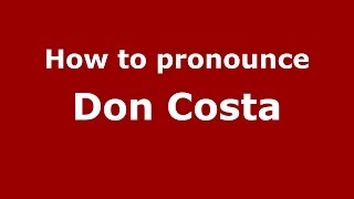 How to pronounce Don Costa