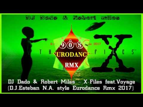 DJ Dado & Robert Miles - X-Files feat.Voyage (D.J.Esteban N.A. style Eurodance Rmx 2017)