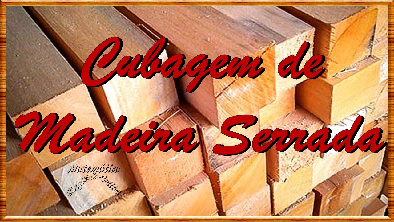 COMO FAZER A CUBAGEM DE MADEIRA SERRADA.
