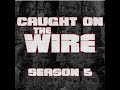 Caught on The Wire - S5E03 'Not For Attribution'