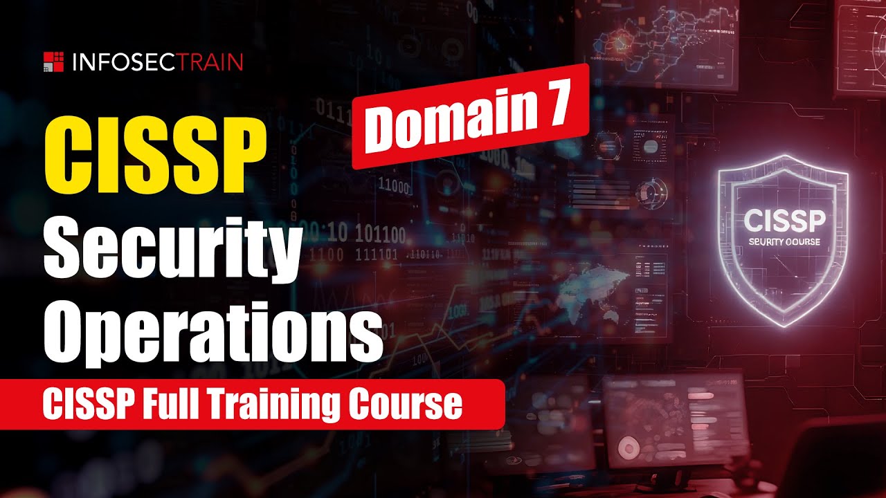 CISSP DOMAIN 7 | SECURITY OPERATIONS | CISSP  EXAM PPEP TRAINING INFOSECTRAINS