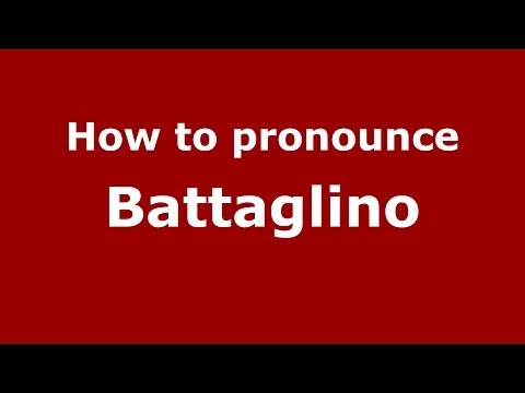 How to pronounce Battaglino
