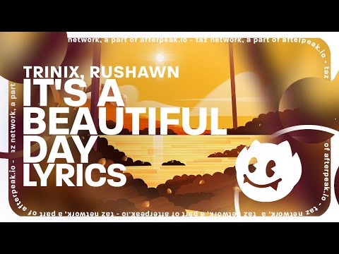 TRINIX x Rushawn - It's A Beautiful Day