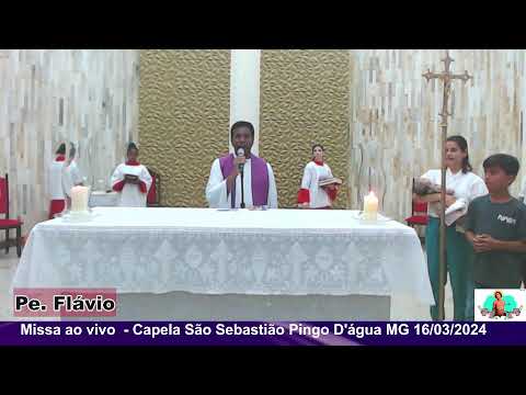 Missa ao  vivo 16/03/2024 - Capela São Sebastião Pingo D'água MG