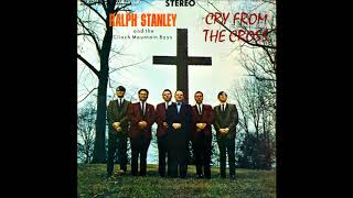 Cry From The Cross - Ralph Stanley and the Clinch Mountain Boys