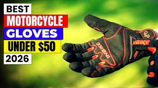 Top 7 BEST Motorcycle Gloves Under $50 in 2026 | Watch Before You Buy