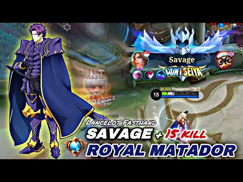 LANCELOT SAVAGE USE ROYAL MATADOR FASTHAND + COMBO SUPER AGRESIF GAMEPLAY MLBB