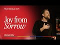 Joy From Sorrow | Michael Miller | World Mandate 2025