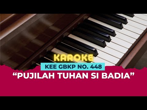 KEE GBKP NO. 448 "PUJILAH TUHAN SI BADIA" | KAROKE