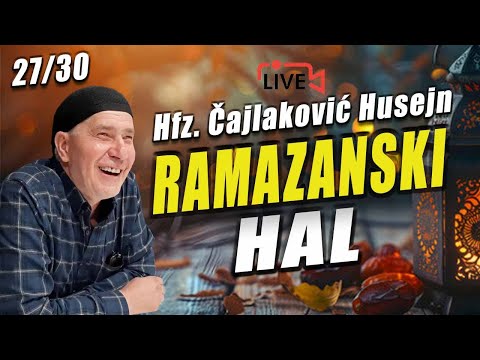 RAMAZANSKI HAL 27 - HFZ. HUSEJN ČAJLAKOVIĆ, UŽIVO 2025