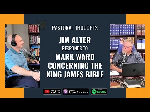 Jim Alter Responds To Mark Ward Concerning the King James Bible