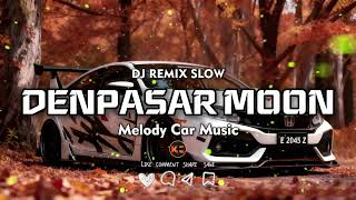 Download lagu 🔴 DJ REMIX SLOW DENPASAR MOON MELODY CAR MUSIC mp3
