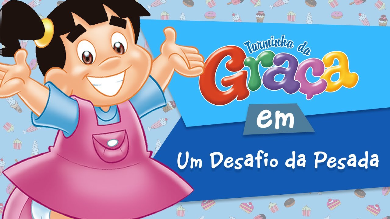 Turminha da Graça - Um Desafio da Pesada