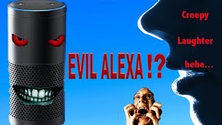 CREEPY & EVIL LAUGHTERS Coming From Amazon's ALEXA?! Device Malfunction or POSSESSED