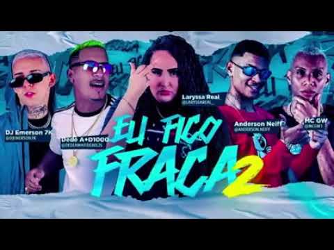 E FICO FRACA 2-ANDERNSO NEIFE,  DEDÉ A +D1OOO, DJ EMERNSO 7k LARYSSA REAL E MC GW