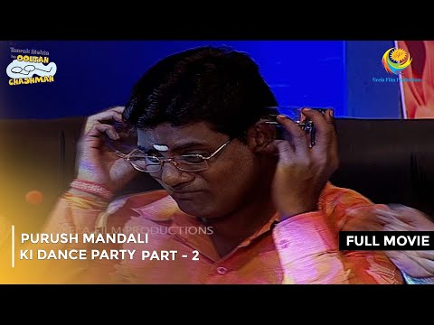 Purush Mandali Ki Dance Party | FULL MOVIE | Part 2| Taarak Mehta Ka Ooltah Chashmah Ep 958 to 961