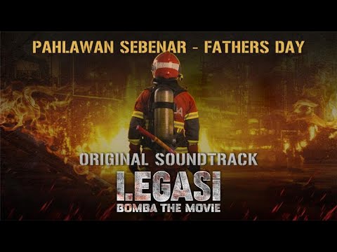 FATHERS DAY - PAHLAWAN SEBENAR (OST FILEM LEGASI: BOMBA THE MOVIE) FULL MV
