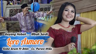 Download lagu LORO ASMORO ' Goyang Heboh Mbah Sardi..! - SISKA ARUM Ft ATIM SATUS || CS. PURWO WILIS mp3