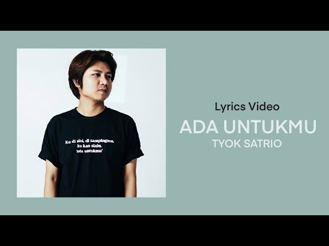 TYOK SATRIO - ADA UNTUKMU (VIDEO LIRIK) LAGU YANG DI PUJI JURI X FACTOR INDONESIA