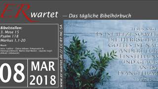 Bibellese 08.03.2018: 3. Mose 15 // Psalm 118 // Markus 1,1-20