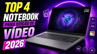 ✅TOP 4 Melhor NOTEBOOK Para EDIÇÃO de VIDEO 2026 // Nível Básico, Intermediário e Avançado📽️
