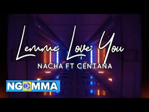 Nacha ft Centana - Lemme Love You (Lyrics/Lyric Video)