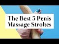 5 Penis Massage Strokes That Drive Your Lover Wild